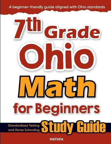 7th Grade Ohio Math for Beginners: Standardized Testing and Home Schooling Study Guide