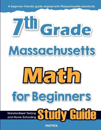 7th Grade Massachusetts Math for Beginners: Standardized Testing and Home Schooling Study Guide
