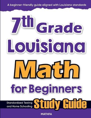 7th Grade Louisiana Math for Beginners: Standardized Testing and Home Schooling Study Guide