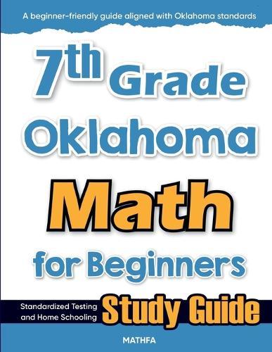 7th Grade Oklahoma Math for Beginners: Standardized Testing and Home Schooling Study Guide