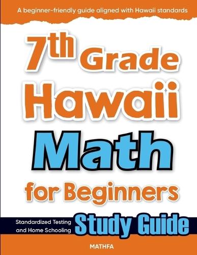 7th Grade Hawaii Math for Beginners: Standardized Testing and Home Schooling Study Guide