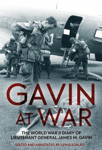 Gavin at War: The World War II Diary of Lieutenant General James M. Gavin