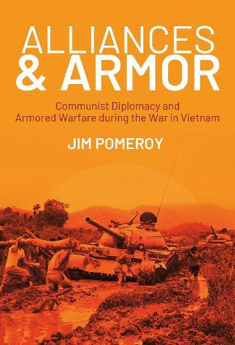 Alliances & Armor: Communist Diplomacy and Armored Warfare during the War in Vietnam