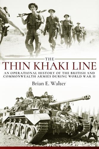 The Thin Khaki Line: An Operational History of the British and Commonwealth Armies during World War II