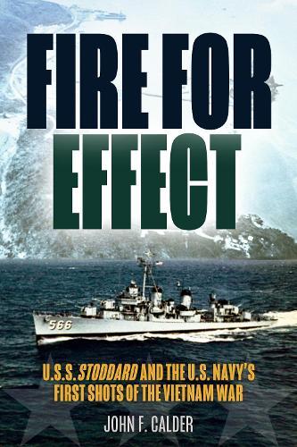 Fire for Effect: USS Stoddard and the U.S. Navy’s First Shots of the Vietnam War
