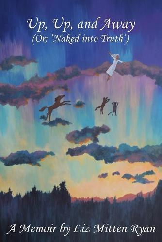 Up, Up, And Away: (Or; 'Naked into Truth')