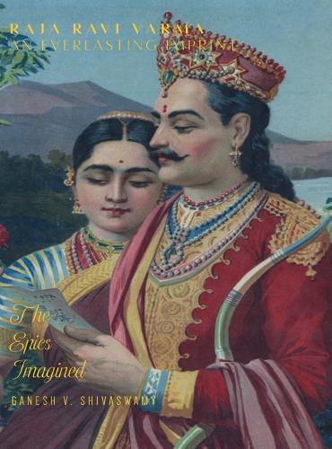 Raja Ravi Varma: An Everlasting Imprint - The Epics Imagined - Volume 4