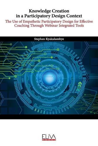 Knowledge Creation in a Participatory Design Context: The Use of Empathetic Participatory Design for Effective Coaching Through Webinar Integrated Tools