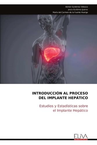 Introducción Al Proceso del Implante Hepático: Estudios y Estadísticas sobre el Implante Hepático