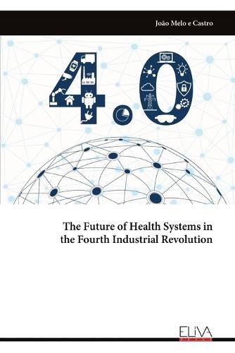 The Future of Health Systems in the Fourth Industrial Revolution