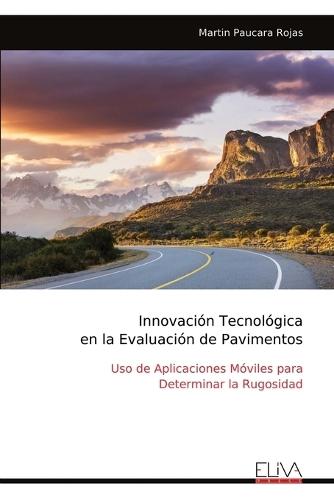 Innovación Tecnológica en la Evaluación de Pavimentos: Uso de Aplicaciones Móviles para Determinar la Rugosidad