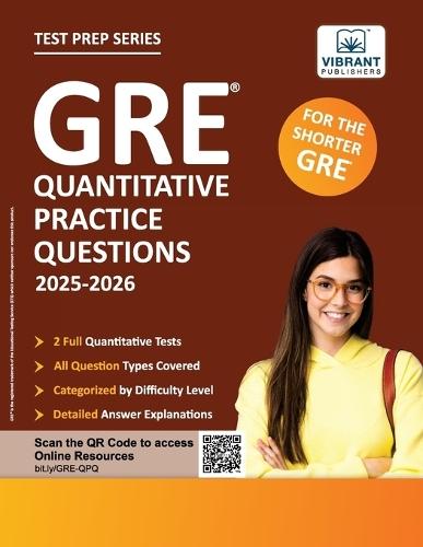 GRE Quantitative Practice Questions: 2025-2026, 600+ Targeted Questions, 2 Full-Length Tests, Topic-Wise Practice, Answer Explanations & Strategies for Top GRE Scores Vibrant Publishers