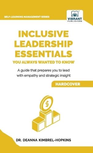 Inclusive Leadership Essentials You Always Wanted to Know: Master DEI Strategies, Cultural Intelligence & Build Inclusive Teams