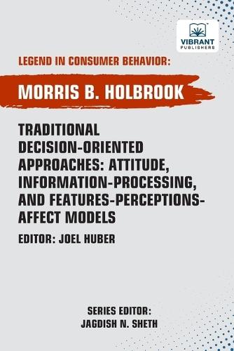 Traditional Decision-Oriented Approaches: Attitude, Information-Processing, and Features-Perceptions-Affect Models
