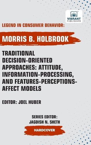 Traditional Decision-Oriented Approaches: Attitude, Information-Processing, and Features-Perceptions-Affect Models
