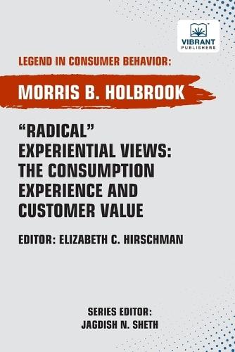Radical Experiential Views: The Consumption Experience and Customer Value