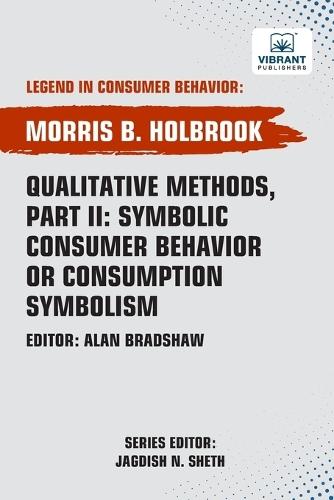 Qualitative Methods, Part II: Symbolic Consumer Behavior or Consumption Symbolism
