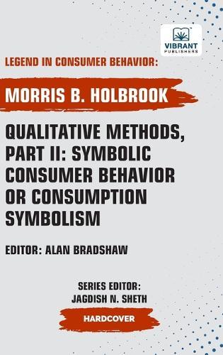 Qualitative Methods, Part II: Symbolic Consumer Behavior or Consumption Symbolism
