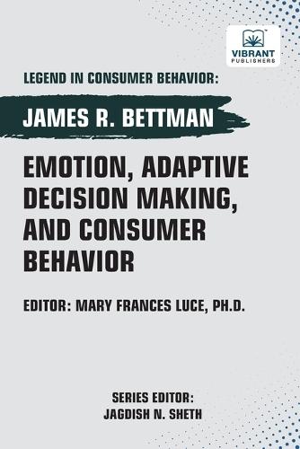 Emotion, Adaptive Decision Making, And Consumer Behavior