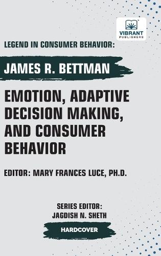 Emotion, Adaptive Decision Making, And Consumer Behavior