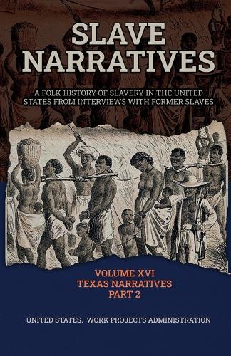Slave Narratives Volume XVI Texas Narratives Part 2