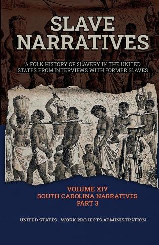 Slave Narratives Volume XIV South Carolina Narratives Part 3