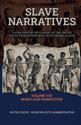 Slave Narratives Volume VIII Maryland Narratives