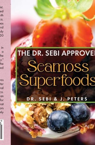 The Dr. Sebi Approved Seamoss Superfoods