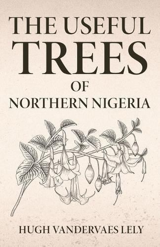 The Useful Trees Of Northern Nigeria