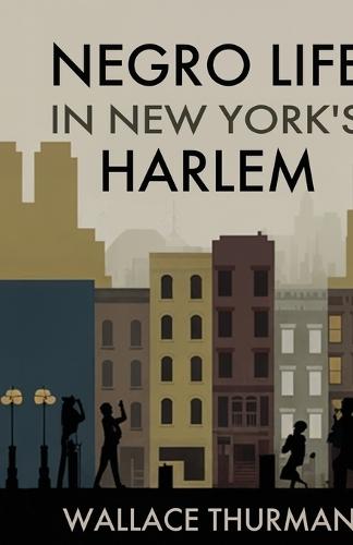 Negro life in New York's Harlem A lively picture of a popular and interesting section