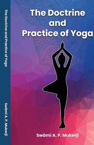 The Doctrine and Practice of Yoga