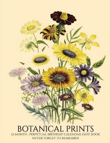 Perpetual Birthday Calendar: Botanical Prints 12 Month Date Book Daily Organizer for Birthdays, Important Dates, Special Days, Anniversaries