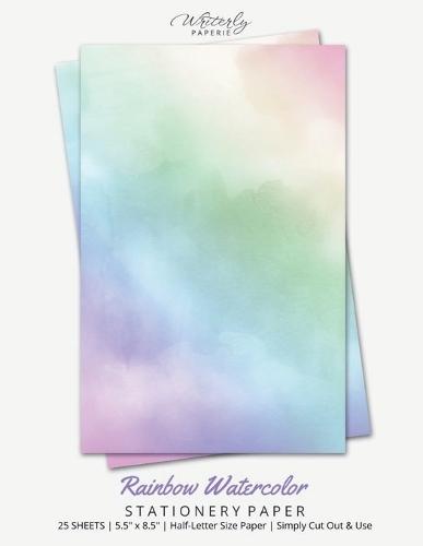 Rainbow Watercolor Stationery Paper: Half Letter Size Paper, Art Themed, Letter Writing Paper, 25-sheets