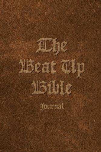 The Beat Up Bible Journal: Note Taking Scripture Writing Notebook for Bible Study