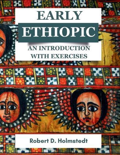 Early Ethiopic: An Introduction with Exercises: An Introduction with Exercises