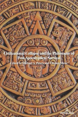 Civilizational Collapse and the Philosophy of Post-Apocalyptical Survival