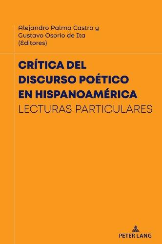 Crítica del Discurso Poético En Hispanoamérica: Lecturas Particulares