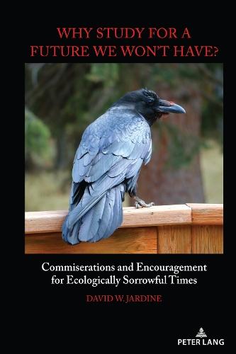 ""Why Study for A Future We Won't Have?"": Commiserations and Encouragement for Ecologically Sorrowful Times