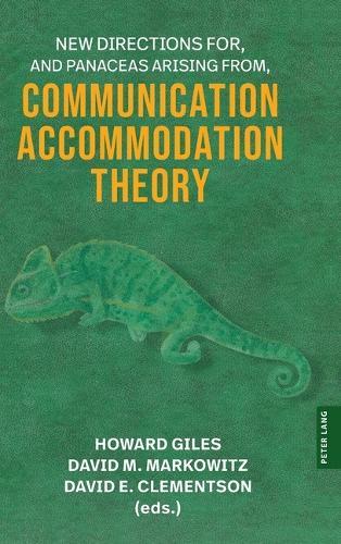 New Directions For, and Panaceas Arising From, Communication Accommodation Theory