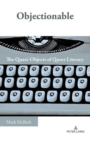 Objectionable: The Quasi-Objects of Queer Literacy