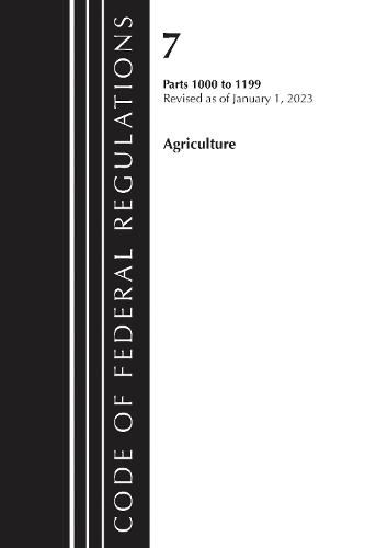 Code of Federal Regulations, Title 07 Agriculture 1000-1199, Revised as of January 1, 2023: Cover only
