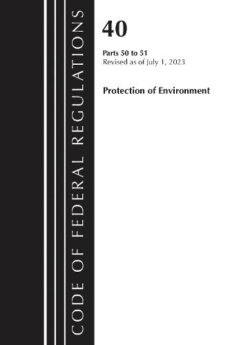 Code of Federal Regulations, Title 40 Protection of the Environment 50-51, Revised as of July 1, 2023