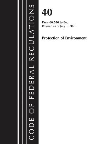 Code of Federal Regulations, Title 40 Protection of the Environment 60.500 to End, Revised as of July 1, 2023