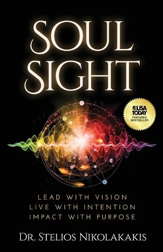 Soul Sight: Lead with vision. Live with intention. Impact with purpose.