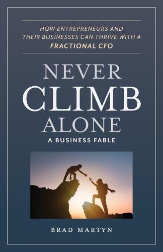 Never Climb Alone: How Entrepreneurs and Their Businesses Can Thrive with a Fractional CFO