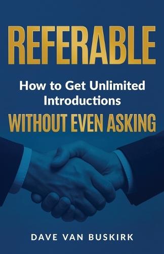 Referable: How to Get Unlimited Introductions Without Even Asking