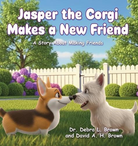 Jasper the Corgi Makes a New Friend: A Story About Making Friends
