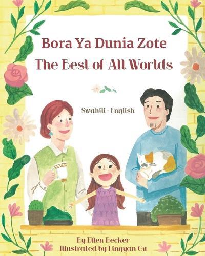 The Best of All Words (Swahili-English): Bora Ya Dunia Zote
