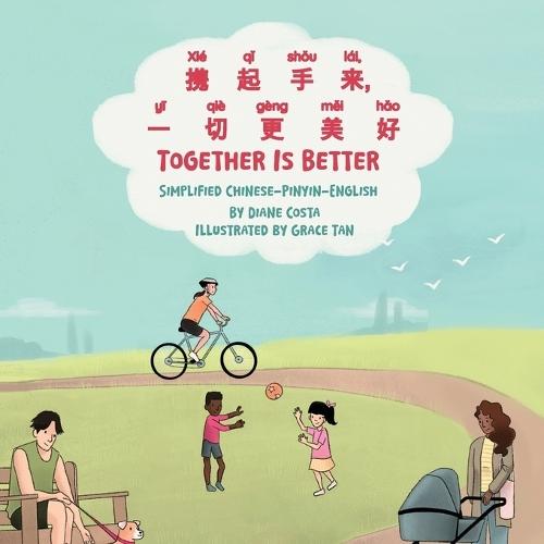 Together Is Better (Simplified Chinese-Pinyin-English): &#25658;&#36215;&#25163;&#26469;&#65292;&#19968;&#20999;&#26356;&#32654;&#22909;