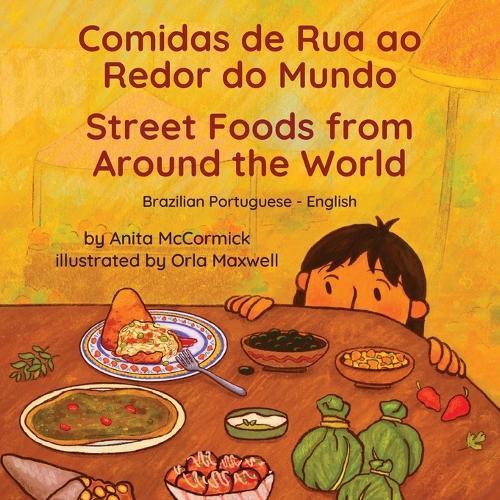 Street Foods from Around the World (Brazilian Portuguese-English): Comidas de Rua ao Redor do Mundo